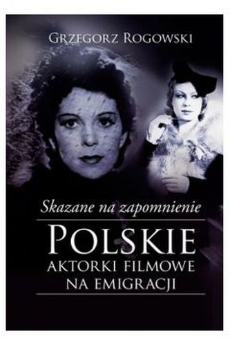 Skazane na zapomnienie Polskie aktorki