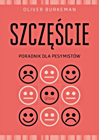 Szczęście. Poradnik dla pesymistów