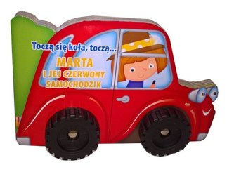 Toczą się koła. Marta i jej czerwony samochodzik