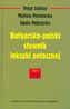 Bułgarsko-polski słownik leksyki potocznej Tom 1 A-I