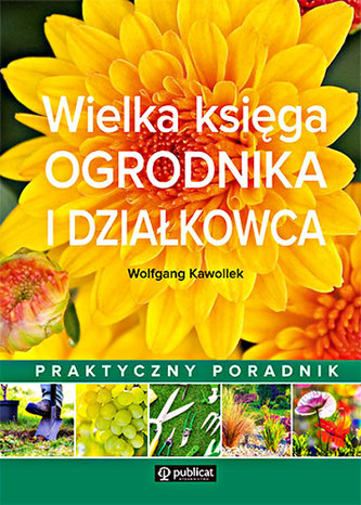 Wielka księga ogrodnika i działkowca