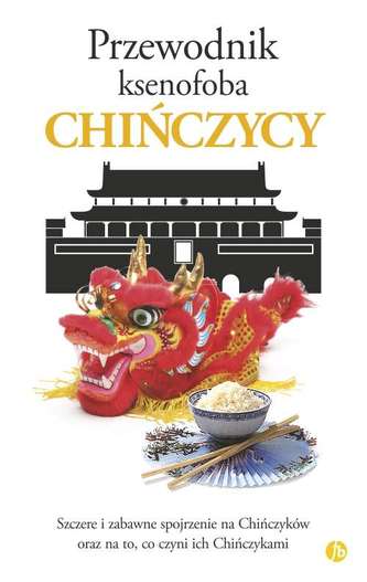 Przewodnik ksenofoba Chińczycy Przewodnik ksenofoba Chińczycy