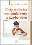 Gdy dziecko ma problemy z czytaniem
