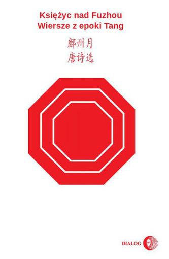 Księżyc nad Fuzhou. Wiersze z epoki Tang