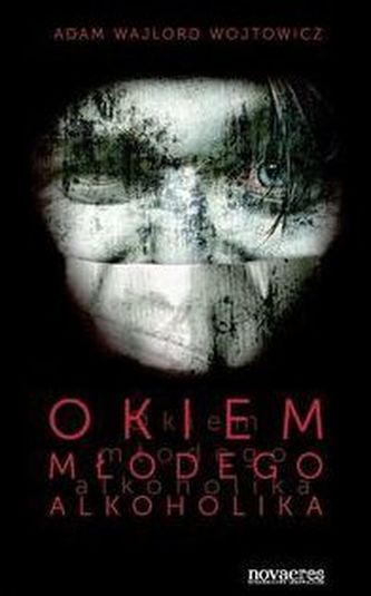 Okiem młodego alkoholika Okiem młodego alkoholika
