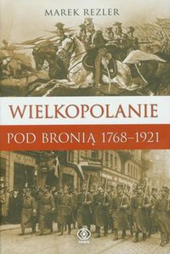 Wielkopolanie pod bronią 1766-1921