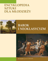 Encyklopedia sztuki dla młodzieży - Barok i Neoklasycyzm