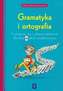 Gramatyka i ortografia. Klasa 4, szkoła podstawowa. Język polski. Ćwiczenia, gry i zabawy językowe