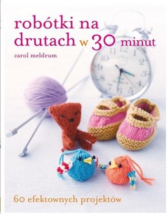 Robótki na drutach w 30 minut. 60 efektownych projektów