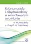 Rola tramadolu i dihydrokodeiny o kontrolowanym uwalnianiu w leczeniu bólu u chorych na nowotwory