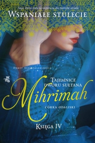 Tajemnice dworu sułtana. Księga 4. Mihrimah Tajemnice dworu sułtana. Księga 4. Mihrimah