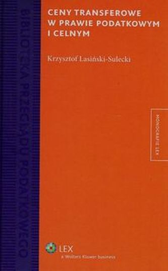 Ceny transferowe w prawie podatkowym i celnym