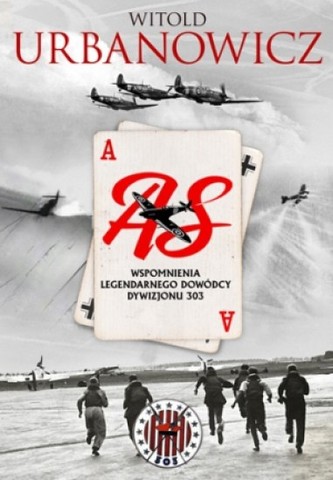 As. Wspomnienia legendarnego dowódcy Dywizjonu 303