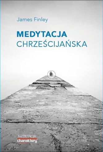 Medytacja chrześcijańska Medytacja chrześcijańska