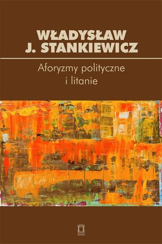 Aforyzmy i litanie polityczne Aforyzmy i litanie polityczne