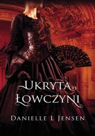 Ukryta łowczyni. Trylogia klątwy. Tom 2