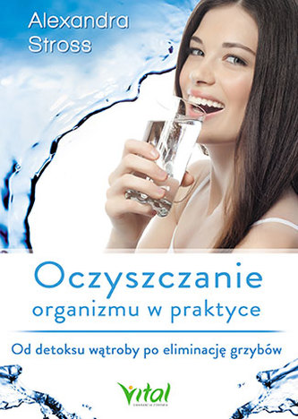 Oczyszczanie organizmu w praktyce