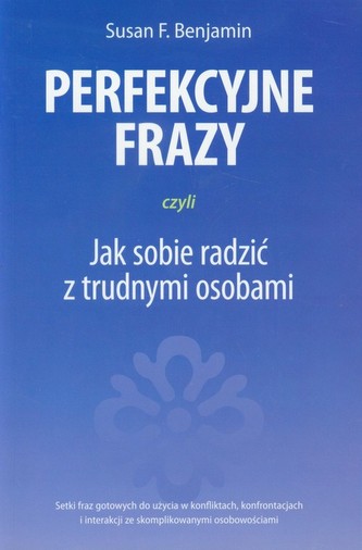 Perfekcyjne frazy czyli jak sobie radzić z trudnymi osobami