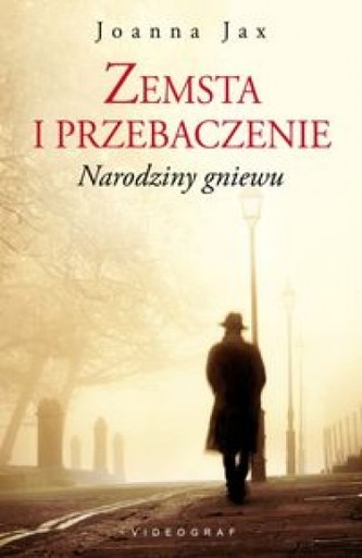 Zemsta i przebaczenie Tom 1 Narodziny gniewu