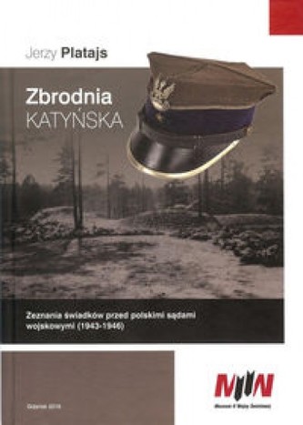 Zbrodnia katyńska. Zeznania świadków przed polskimi sądami wojskowymi (1943–1946)