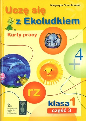 Uczę się z Ekoludkiem. Klasa 1, szkoła podstawowa, część 3. Karty pracy Uczę się z Ekoludkiem. Klasa 1, szkoła podstawowa, część 3. Karty pracy