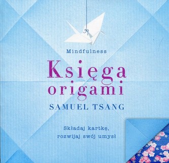 Księga origami. Mindfulness