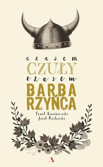 Czasem czuły, czasem barbarzyńca Czasem czuły, czasem barbarzyńca