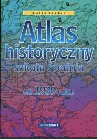 Atlas historyczny od 1939 - szkoła średnia Atlas historyczny od 1939 - szkoła średnia