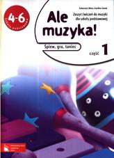 Ale muzyka! Śpiew, gra, taniec. Klasa 4-6, szkoła podstawowa, część 1. Zeszyt ćwiczeń (+CD)