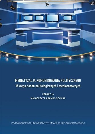 Mediatyzacja komunikowania politycznego