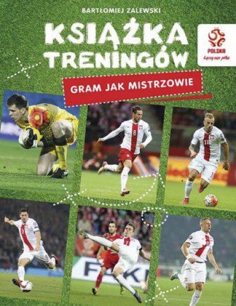 PZPN. Książka treningów. Gram jak mistrzowie!