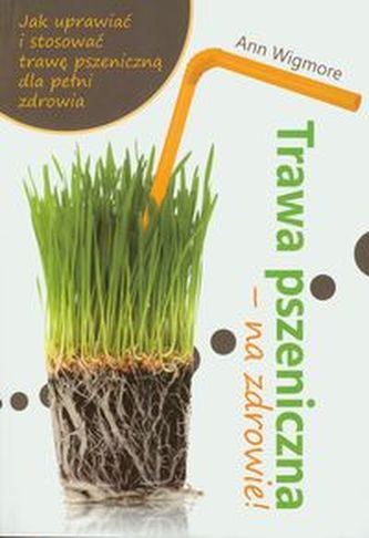 Trawa pszeniczna - na zdrowie