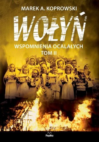 Wołyń. Wspomnienia ocalałych  Tom II