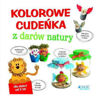 Kolorowe cudeńka z darów natury