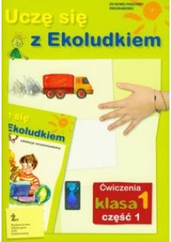Uczę się z Ekoludkiem. Klasa 1, szkoła podstawowa, część 1. Zeszyt ćwiczeń Uczę się z Ekoludkiem. Klasa 1, szkoła podstawowa, część 1. Zeszyt ćwiczeń