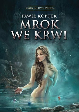 Kroniki Dwuświata. Tom 1. Mrok we krwi