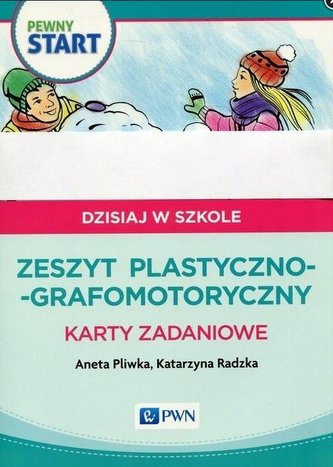 Pewny start. Dzisiaj w szkole. Zeszyt plastyczno..