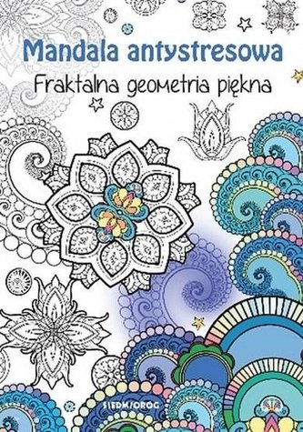 Mandala antystresowa. Fraktalna geometria piękna