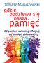 Gdzie podziewa się nasza pamięć
