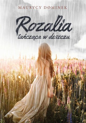 Rozalia tańcząca w deszczu Rozalia tańcząca w deszczu