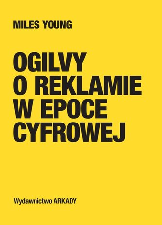 Ogilvy o reklamie w epoce cyfrowej Ogilvy o reklamie w epoce cyfrowej