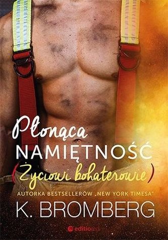 Płonąca namiętność. Życiowi bohaterowie