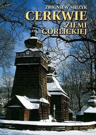 Cerkwie Ziemi Gorlickiej TW Cerkwie Ziemi Gorlickiej TW