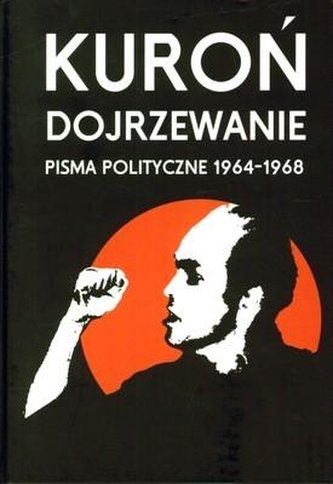 Dojrzewanie. Pisma polityczne 1964 - 1968 Dojrzewanie. Pisma polityczne 1964 - 1968