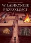 W labiryncie przeszłości