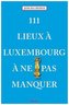 111 Lieux à Luxembourg à ne pas manquer