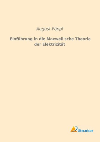 Einführung in die Maxwell'sche Theorie der Elektrizität