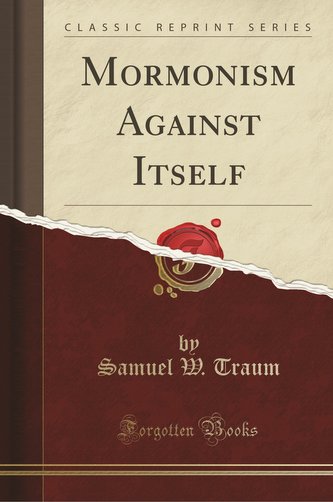 Mormonism Against Itself (Classic Reprint)