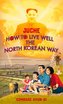 Juche - How to Live Well the North Korean Way