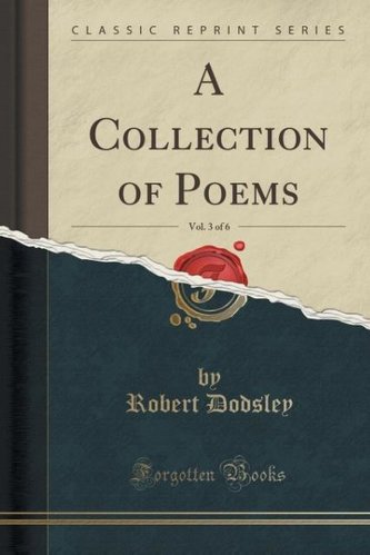A Collection of Poems, Vol. 3 of 6 (Classic Reprint)